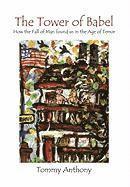 Tommy Anthony - Tower of Babel How the Fall of Man Found Us in the Age of Terror, Inbunden