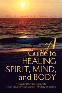 bokomslag Guide to Healing Spirit, Mind, and Body