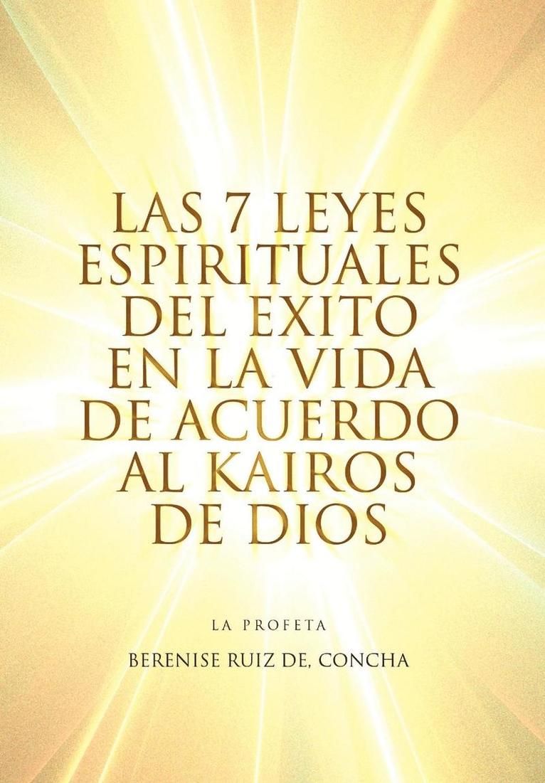 Las 7 Leyes Espirituales del Exito en la Vida de Acuerdo al Kairos de Dios 1