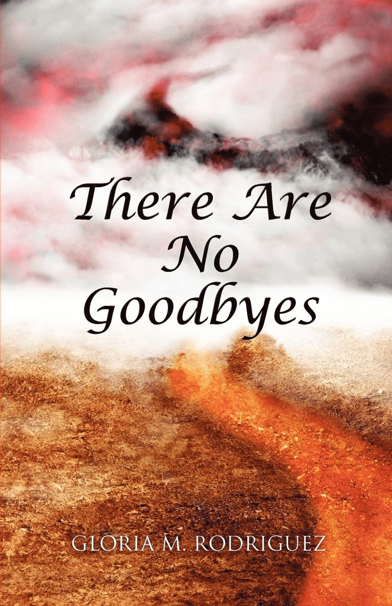 Gloria M Rodriguez, Gloria M. Rodriguez - There Are No Goodbyes, Häftad