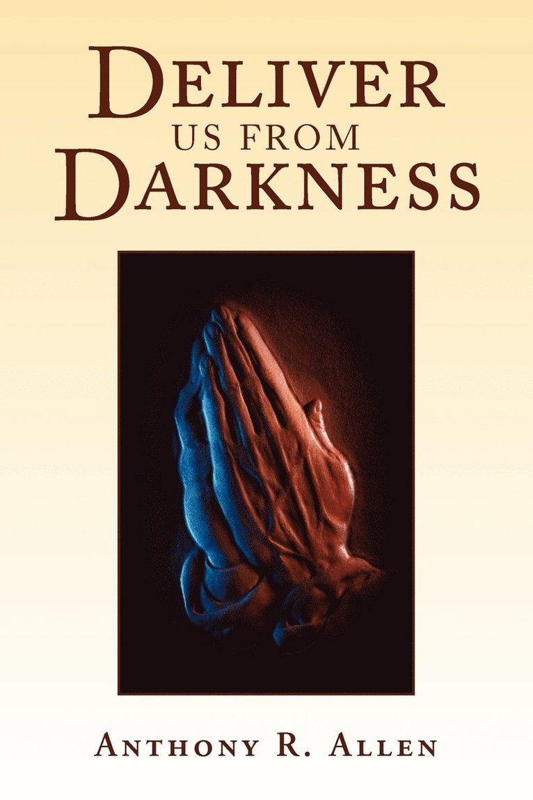 Anthony R Allen, Anthony R. Allen - Deliver Us from Darkness, Häftad