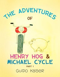 bokomslag Adventures of Henry Hog & Michael Cycle