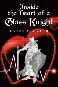 bokomslag Inside the Heart of a Glass Knight