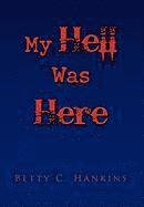 My Hell Was Here 1