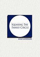 Squaring the Family Circle 1