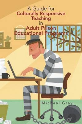 Michael Gray - Guide for Culturally Responsive Teaching in Adult Prison Educational Programs, Häftad