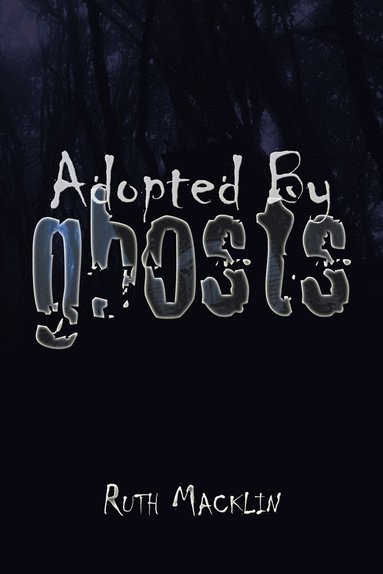 Ruth Macklin - Adopted by Ghosts, Häftad