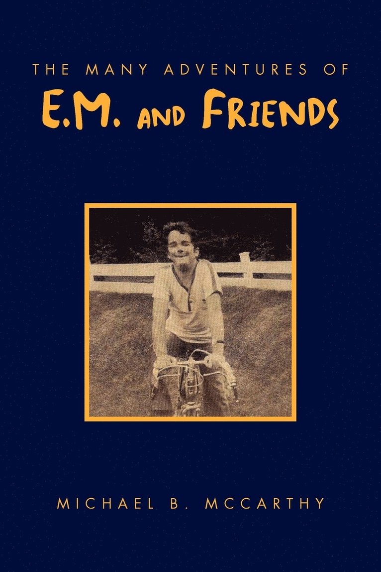 Michael B McCarthy, Michael B. McCarthy - Many Adventures of E.M. and Friends, Häftad