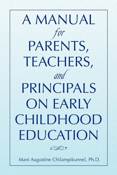 bokomslag A Manual for Parents, Teachers, and Principals on Early Childhood Education