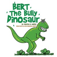 bokomslag Bert The Bully Dinosaur