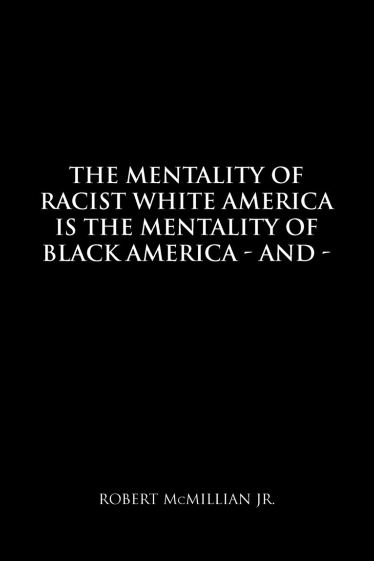 The Mentality of Racist White America Is the Mentality of Black America 1