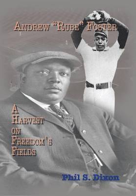 Andrew ''Rube'' Foster, a Harvest on Freedom's Fields 1