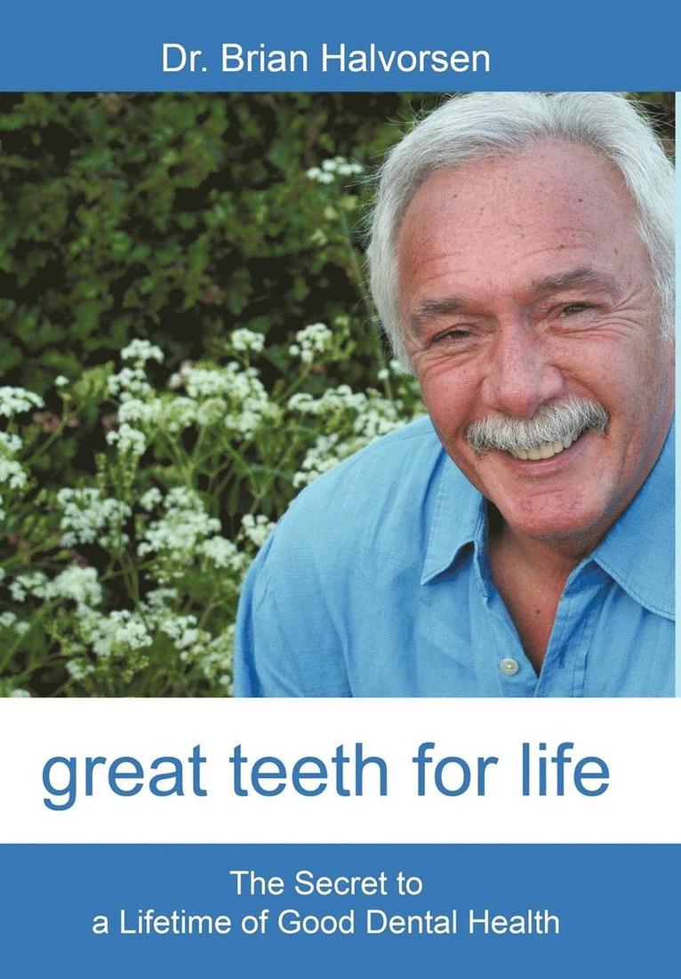 Bds Lds Rcs Brian Halvorsen, LDS RCS Brian Halvorsen, BDS - Great Teeth for Life, Inbunden