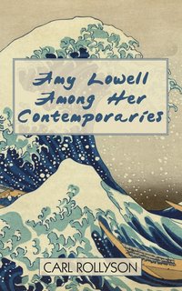 bokomslag Amy Lowell Among Her Contemporaries