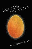 Terese Stone Toya Terese Stone, Toya Terese Stone - New Life Not Death, Inbunden
