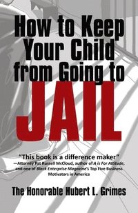 bokomslag How to Keep Your Child from Going to Jail