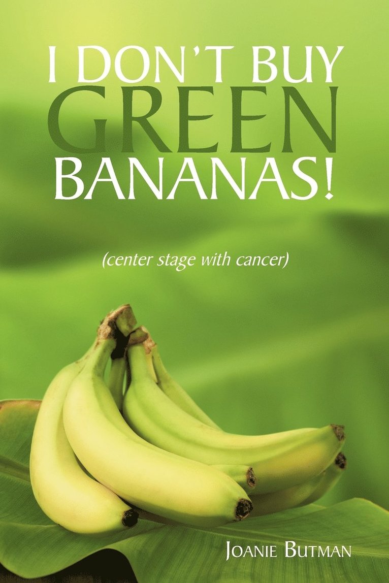 I Don't Buy Green Bananas 1