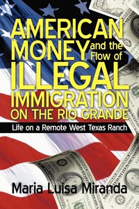 bokomslag American Money and the Flow of Illegal Immigration on the Rio Grande