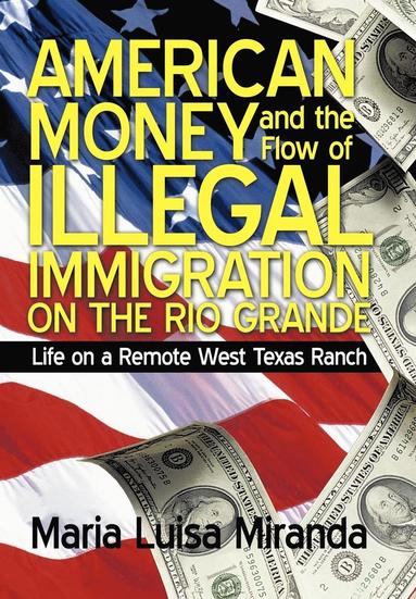 bokomslag American Money and the Flow of Illegal Immigration on the Rio Grande