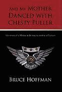 Hoffman Bruce Hoffman, Bruce Hoffman - And My Mother Danced with Chesty Puller, Inbunden