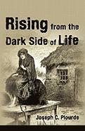 Joseph C Plourde, Joseph C. Plourde - Rising from the Dark Side of Life, Inbunden