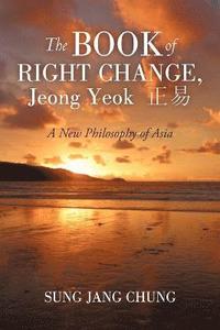 bokomslag The Book of Right Change, Jeong Yeok