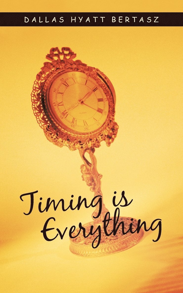 Hyatt Bertasz Dallas Hyatt Bertasz - Timing Is Everything, Häftad