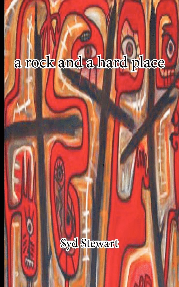 Stewart Syd Stewart, Syd Stewart - Rock and a Hard Place, Häftad