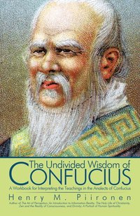 bokomslag The Undivided Wisdom of Confucius