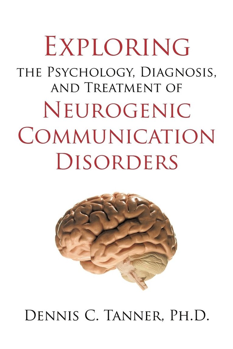 Exploring the Psychology, Diagnosis, and Treatment of Neurogenic Communication Disorders 1