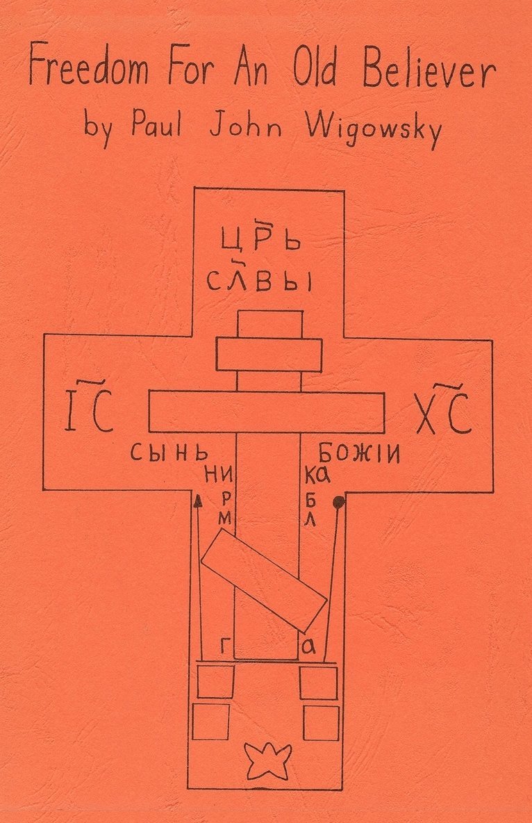 John Wigowsky Paul John Wigowsky - Freedom for an Old Believer, Häftad