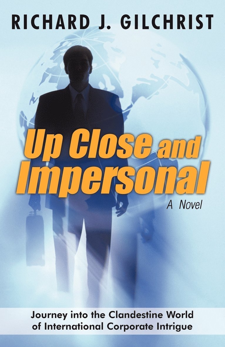 J Gilchrist Richard J Gilchrist, J. Gilchrist Richard J. Gilchrist - Up Close and Impersonal, Häftad