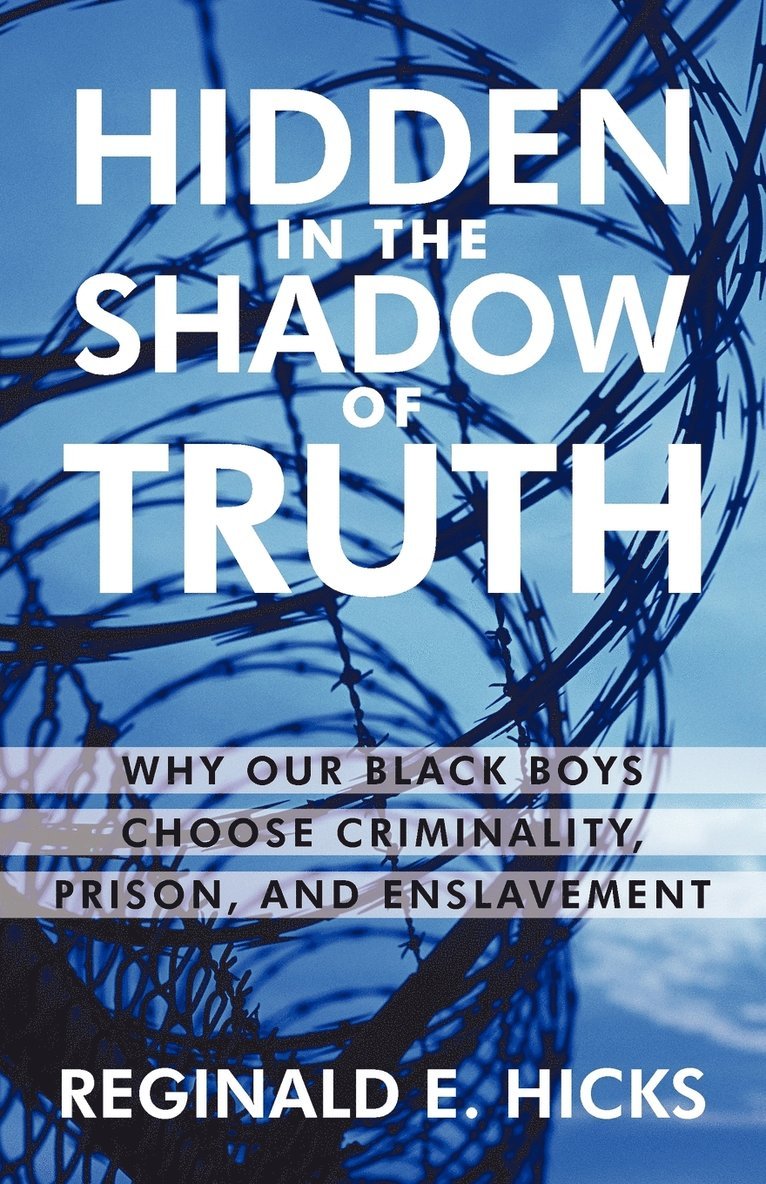Reginald E Hicks, Reginald E. Hicks, REGINALD E. HICKS - Hidden in the Shadow of Truth, Häftad