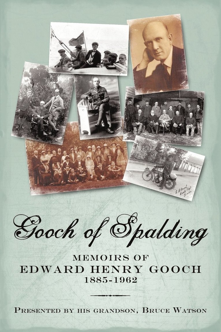 Gooch of Spalding, Memoirs of Edward Henry Gooch 1885-1962 1