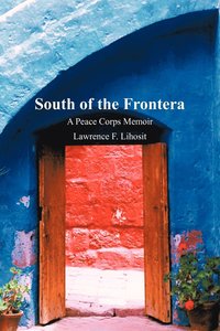 bokomslag South of the Frontera; A Peace Corps Memoir