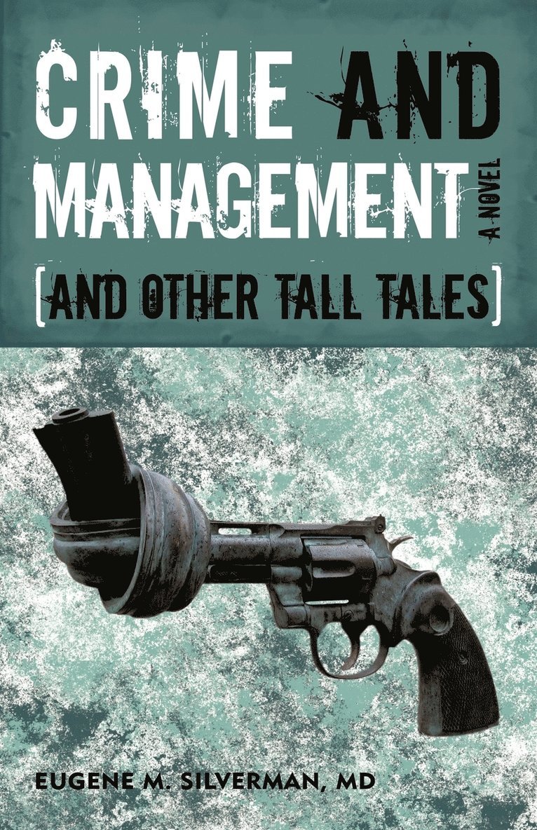 Eugene M Silverman, Eugene M. Silverman - Crime and Management, and Other Tall Tales, Häftad