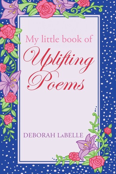 bokomslag My Little Book of Uplifting Poems