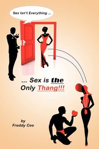 bokomslag Sex Isn't Everything; Sex Is the Only Thang!