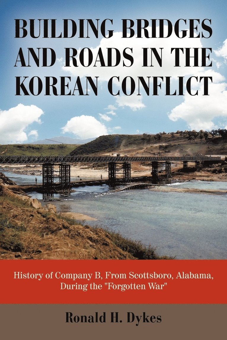 H Dykes Ronald H Dykes, H. Dykes Ronald H. Dykes - Building Bridges and Roads in the Korean Conflict, Häftad