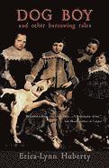 bokomslag Dog Boy and Other Harrowing Tales
