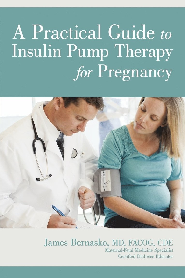 A Practical Guide to Insulin Pump Therapy for Pregnancy 1