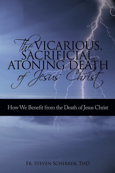 bokomslag Vicarious, Sacrificial, Atoning Death of Jesus Christ