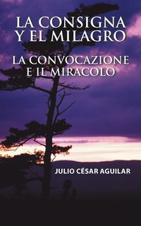 bokomslag La Consigna y El Milagro La Convocazione E Il Miracolo