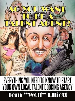 So You Want to Be a Talent Agent? 1