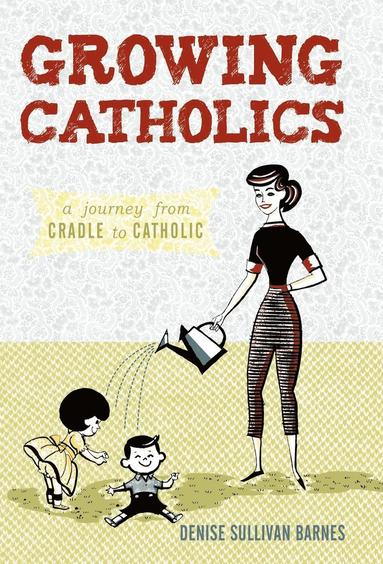 bokomslag Growing Catholics