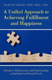 bokomslag A Unified Approach to Achieving Fulfillment and Happiness