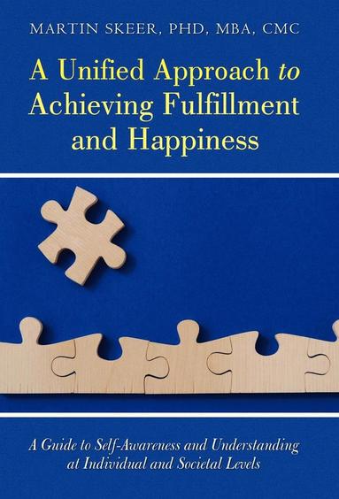 bokomslag A Unified Approach to Achieving Fulfillment and Happiness