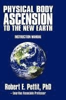 bokomslag Physical Body Ascension to the New Earth