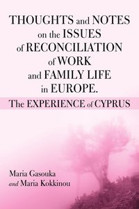 bokomslag Thoughts and Notes on the Issues of Reconciliation of Work and Family Life in Europe. the Experience of Cyprus