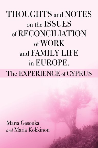 bokomslag Thoughts and Notes on the Issues of Reconciliation of Work and Family Life in Europe. the Experience of Cyprus